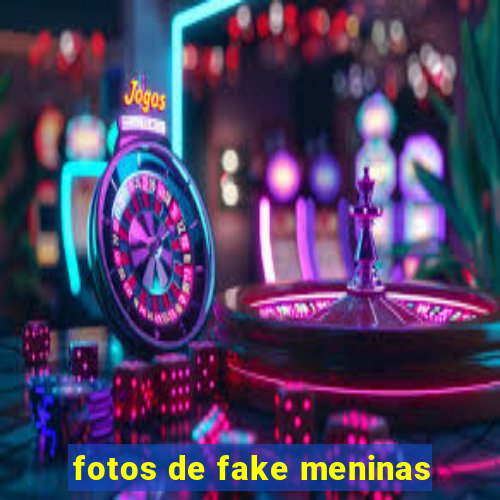 fotos de fake meninas